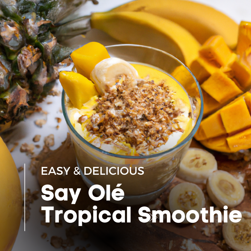 Say Olé Recipe: Tropical Smoothie